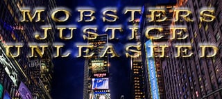 Mobsters Justice Unleashed