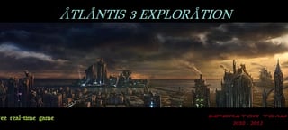 ATLANTIS 3 EXPLORATION
