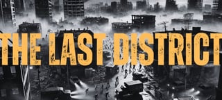 The Last District